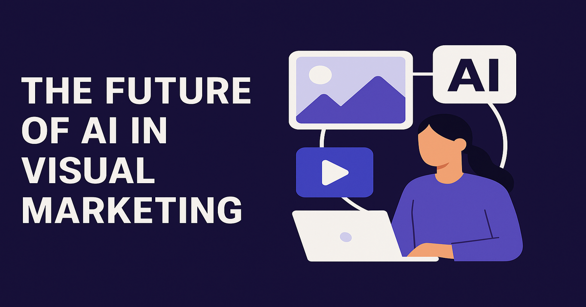The Future of AI in Visual Marketing: From Image to Video
